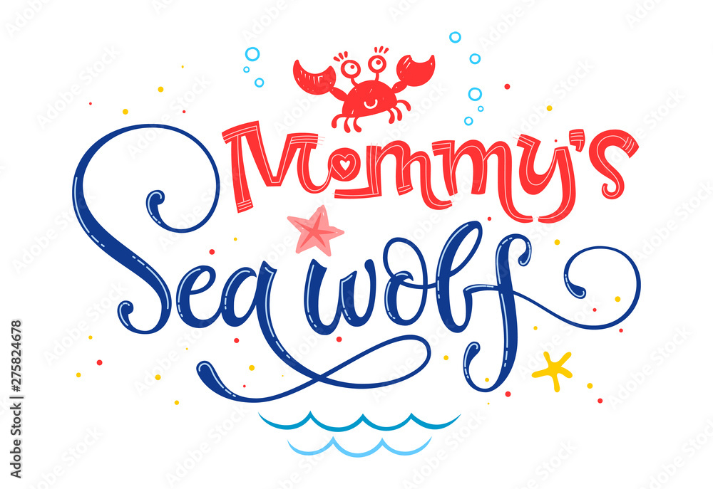 Mommy's Sea wolf quote. Simple white color baby shower hand drawn lettering vector logo phrase. Mommy's Sea wolf quote. Simple white color baby shower hand drawn lettering vector logo phrase.