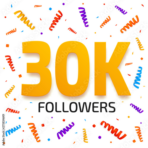 Thirty thousand followers. 30000 subscribers achievement card. 30k followers banner design with colorful confetti background. Poster template for network friends. Vector illustration