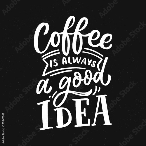 Coffee lettering poster for cafe, coffee shop. Modern typography coffee phrase for decoration.