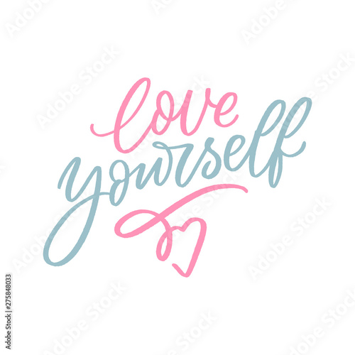 Love yourself lettering slogan for print, decor, card. Modern calligraphy love.