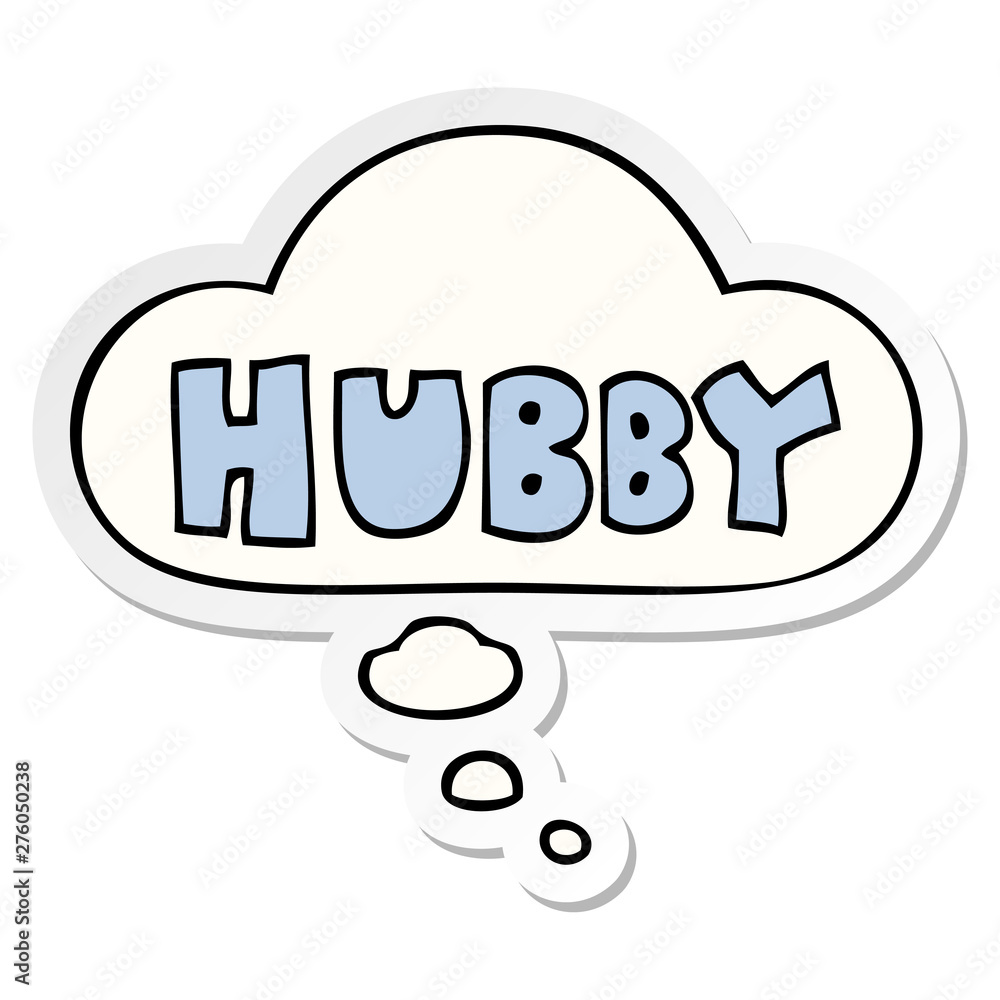 cartoon word hubby and thought bubble as a printed sticker cartoon word hubby and thought bubble as a printed sticker