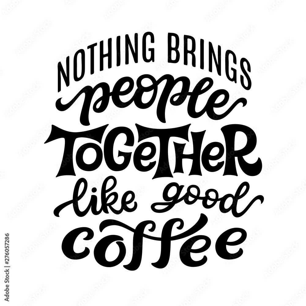 Hand drawn coffee quote. Vector typography