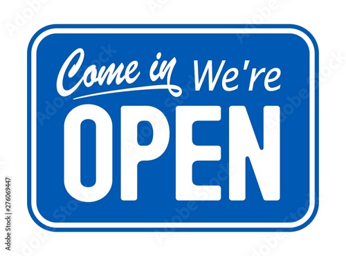 Blue sign Come in we are Open