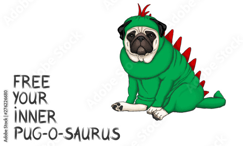 hand drawn vector illustration of pug dog dressed up in dinosaur costume with text free your inner pug o saurus, isolated