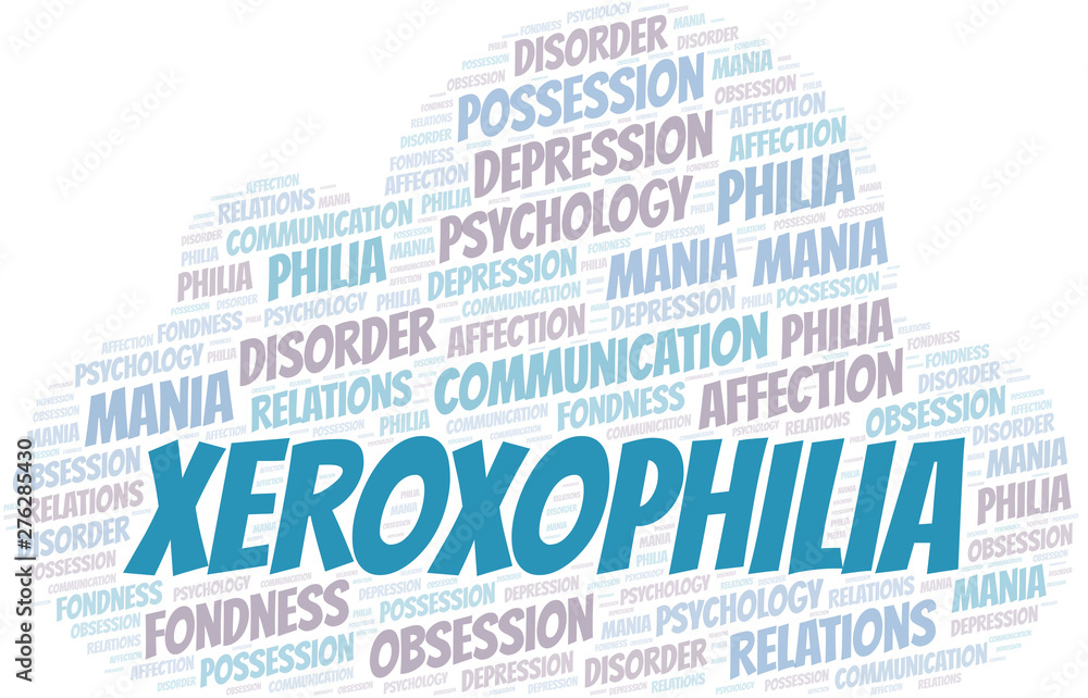 Obraz premium Xeroxophilia word cloud. Type of Philia.