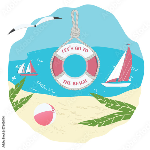 Let's go to the beach - lifebuoy, a ball, a sailing boat - water, shore, a seagull - vector. Summer time. Travel Poster. Banner.