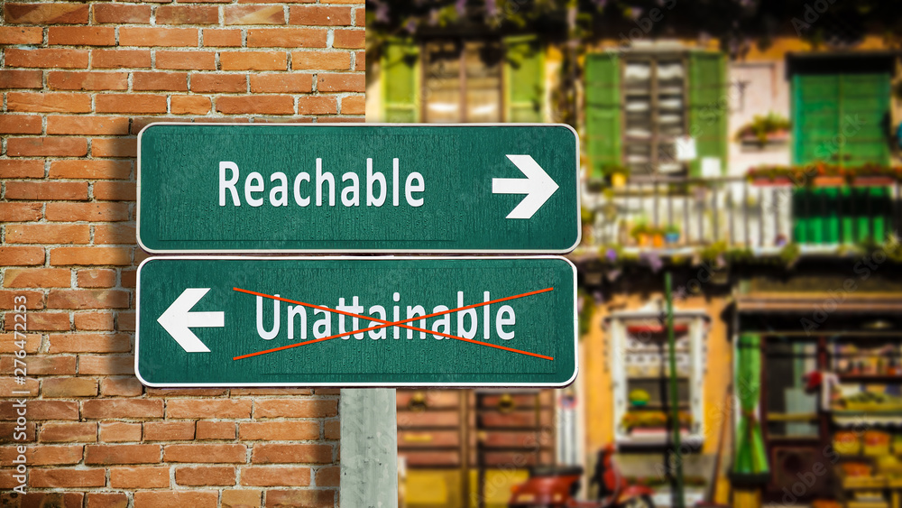 Street Sign to Reachable versus Unattainable Street Sign to Reachable versus Unattainable