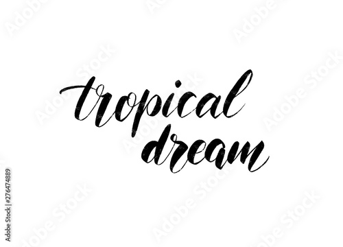 Vector hand drawn summer inscription Tropical Dream.