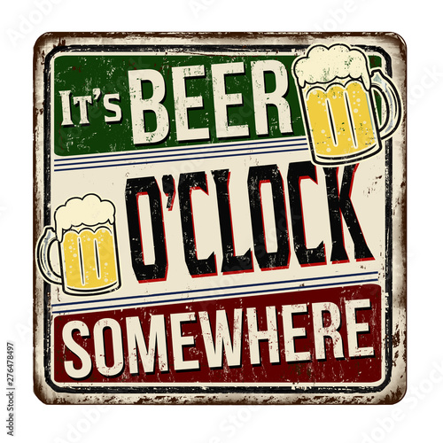 It's beer o'clock somewhere vintage rusty metal sign