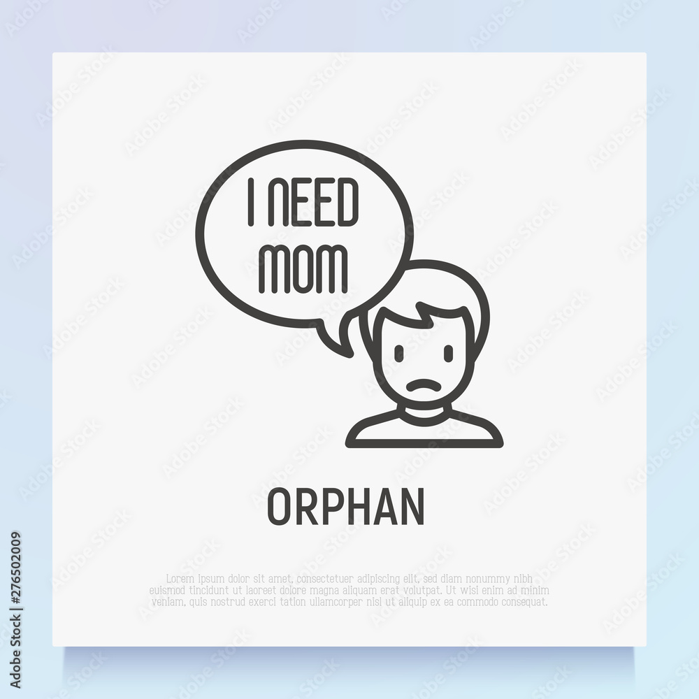 Orphan thin line icon: sad child with speech bubble 'Need mom'. Modern vector illustration of adoption.