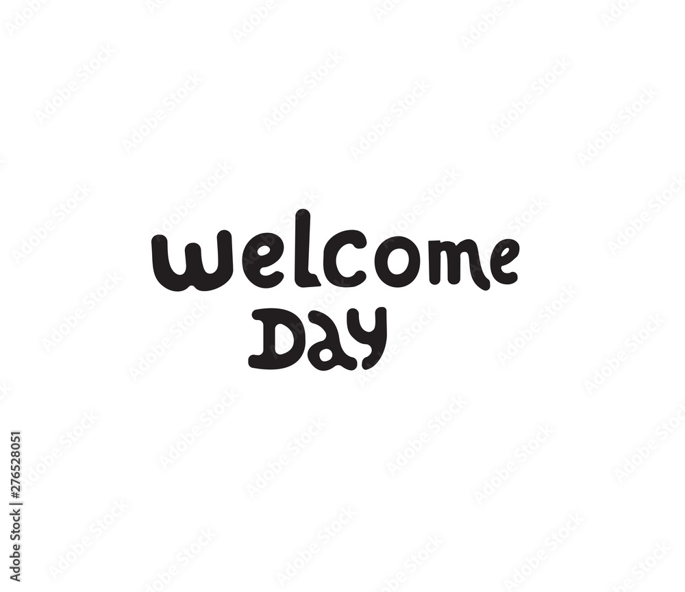 Welcome day lettering quote. Black hand drawn Vector typography illustration. poster, banner, greeting template for special offer day