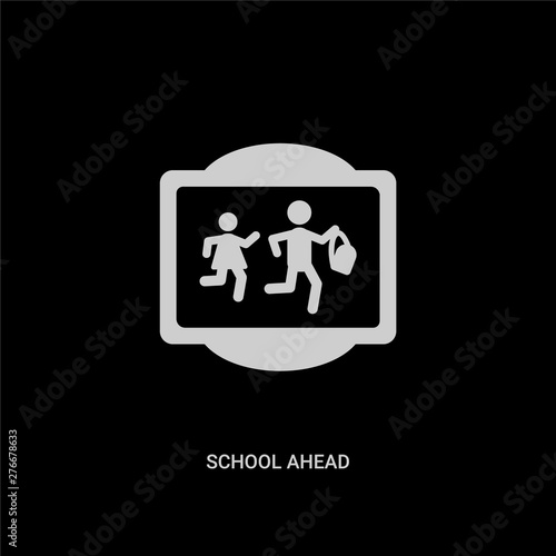 white school ahead vector icon on black background. modern flat school ahead from traffic signs concept vector sign symbol can be use for web, mobile and logo.