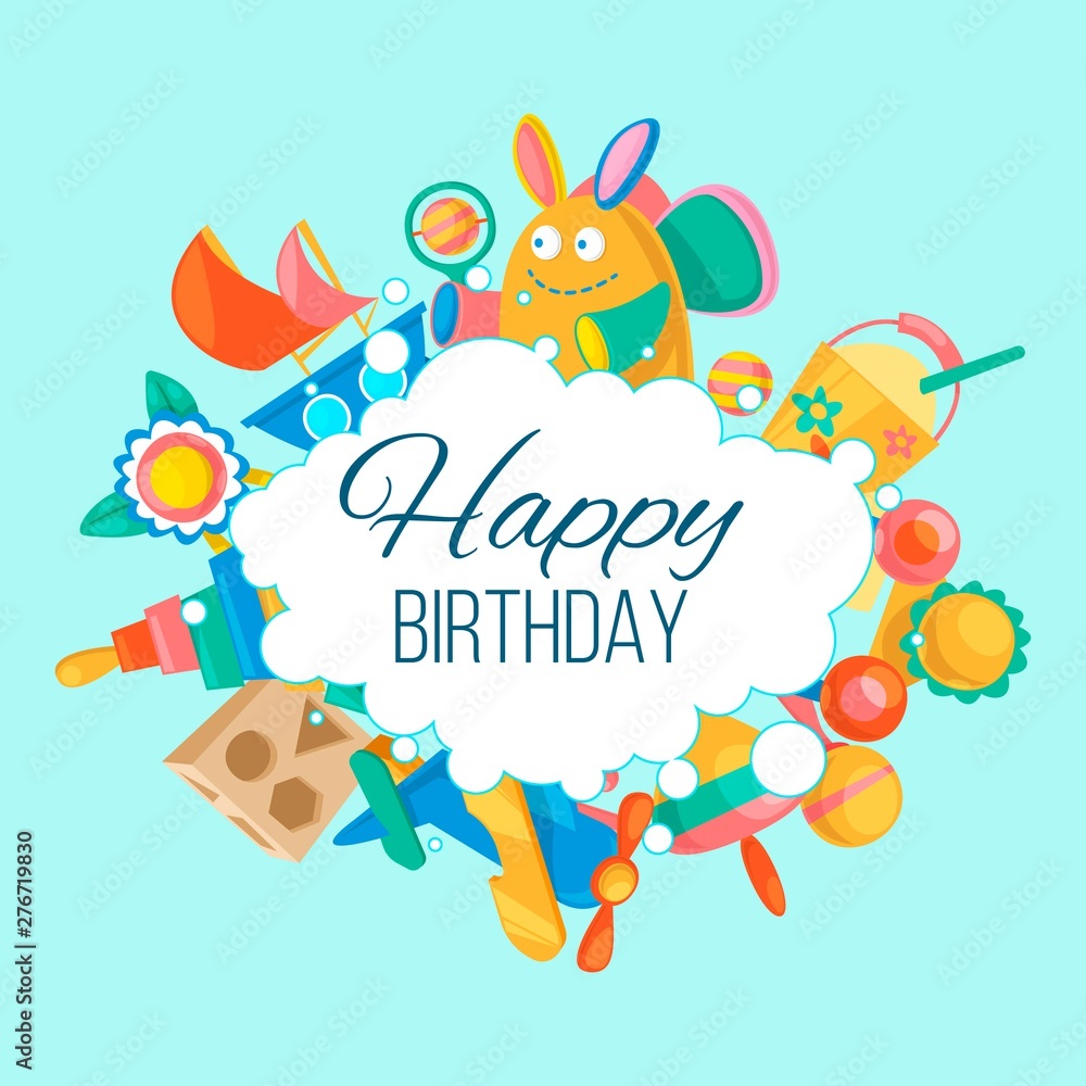 Obraz premium Toy set for baby birthday card, banner vector illustration. Cute objects for small children to play with, wooden and plastic toys, stuffed animals, fun and activity. Happy Birthday banner