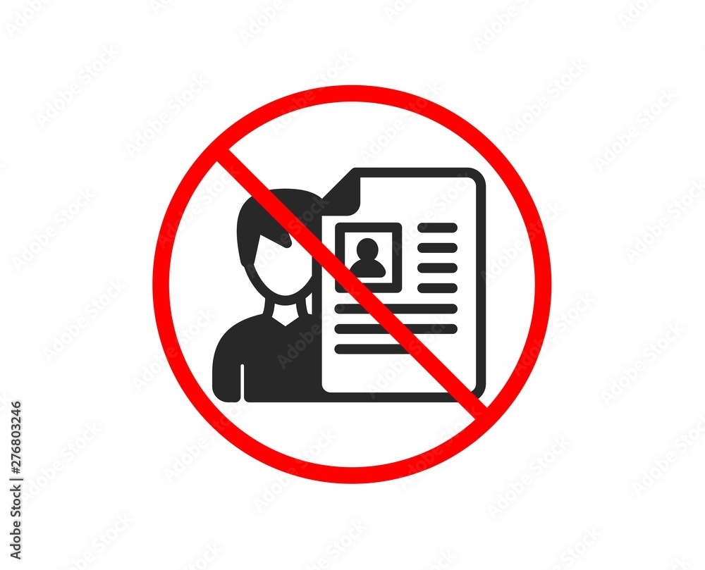 No or Stop. Business recruitment icon. CV documents or Portfolio sign. Prohibited ban stop symbol. No job interview icon. Vector No or Stop. Business recruitment icon. CV documents or Portfolio sign. Prohibited ban stop symbol. No job interview icon. Vector