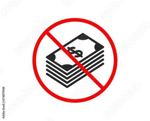 No or Stop. Cash money icon. Banking currency sign. Dollar or USD symbol. Prohibited ban stop symbol. No dollar icon. Vector