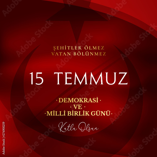 vector illustration. Turkish holiday . Translation from Turkish: The Democracy and National Unity Day of Turkey, veterans and martyrs of 15 July. With a holiday photo