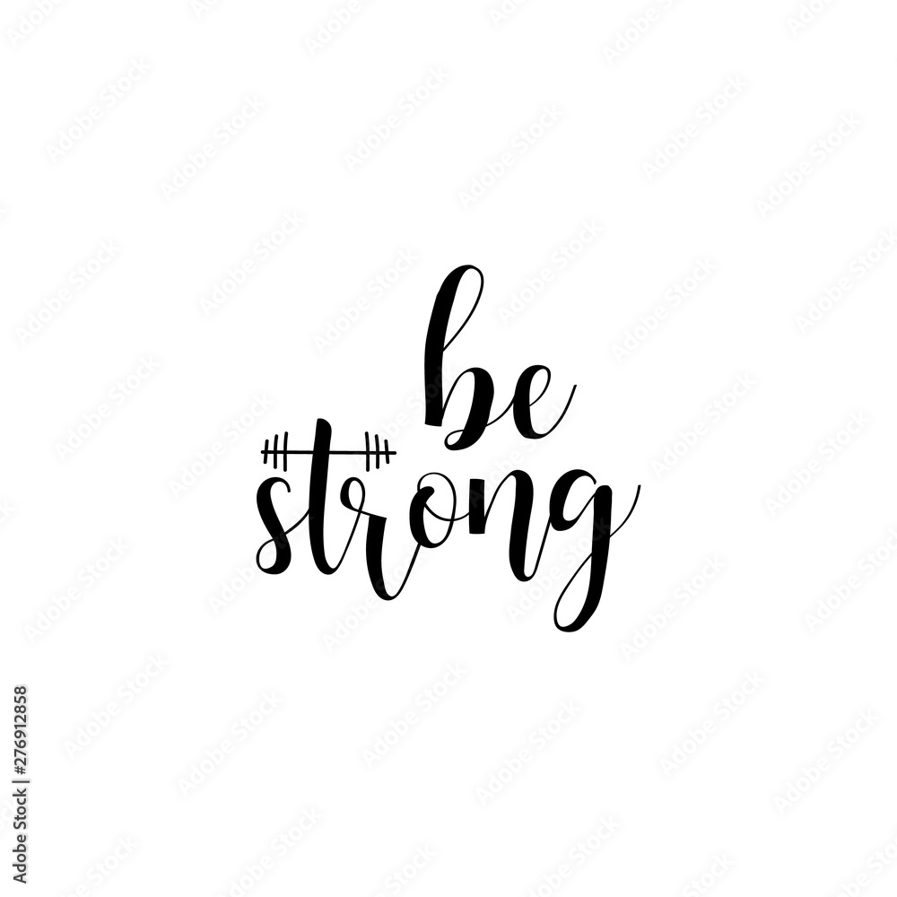 Obraz premium Be Strong. Vector illustration. Lettering. Ink illustration. Sport gym, fitness label.