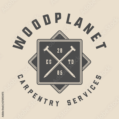 Vintage carpentry, woodwork and mechanic label, badge, emblem and logo.illustration. Monochrome Graphic Art. Vector.