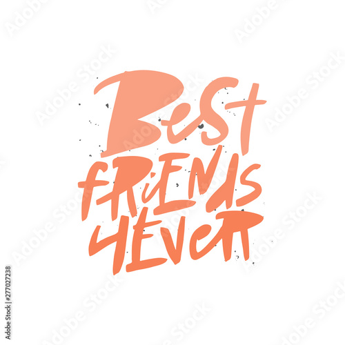 Best friends forever lettering quote  vector brush calligraphy. Handwritten Friendship day typography print.