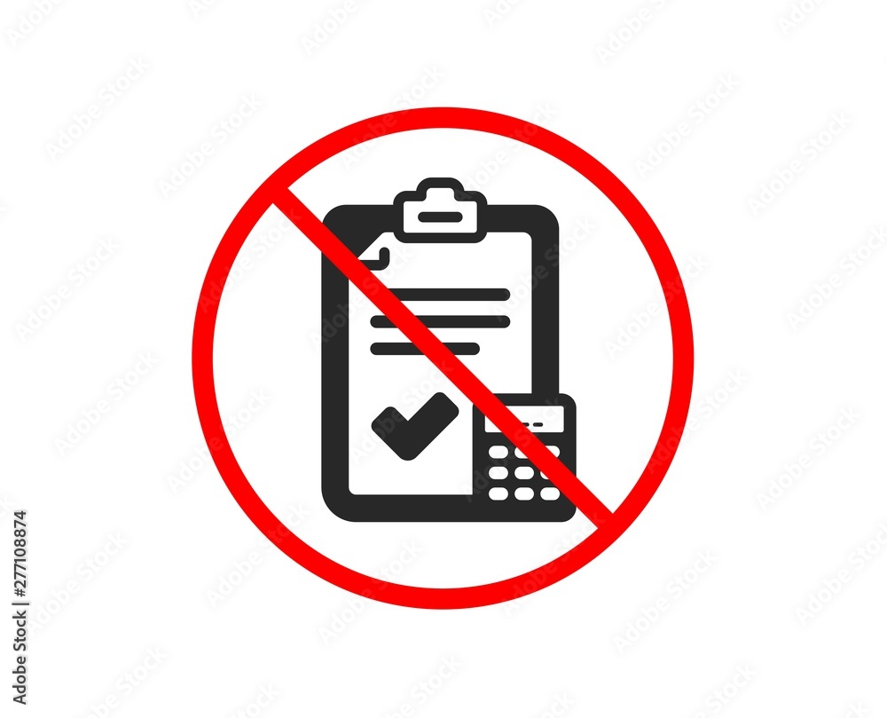 No or Stop. Accounting checklist icon. Calculator sign. Calculate finance symbol. Prohibited ban stop symbol. No accounting checklist icon. Vector No or Stop. Accounting checklist icon. Calculator sign. Calculate finance symbol. Prohibited ban stop symbol. No accounting checklist icon. Vector