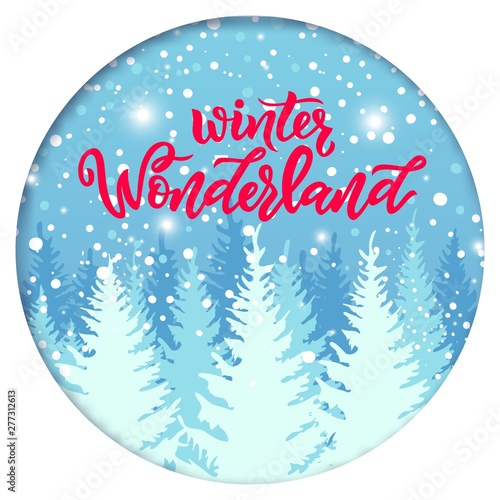 Calligraphy modern lettering Winter wonderland with illustration of snowy landscape with pines different colors and snowflakes.
