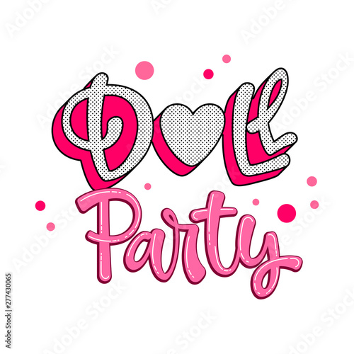 Doll Party quote. Lol dolls theme girl hand drawn lettering logo phrase.