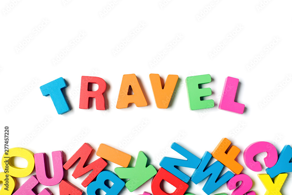 Obraz premium Isolated ' TRAVEL ' Colorful Wooden Letters and Word, Learning English Word