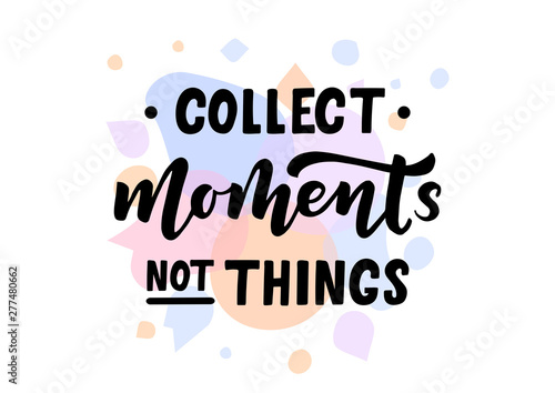 Collect moments not things hand drawn lettering