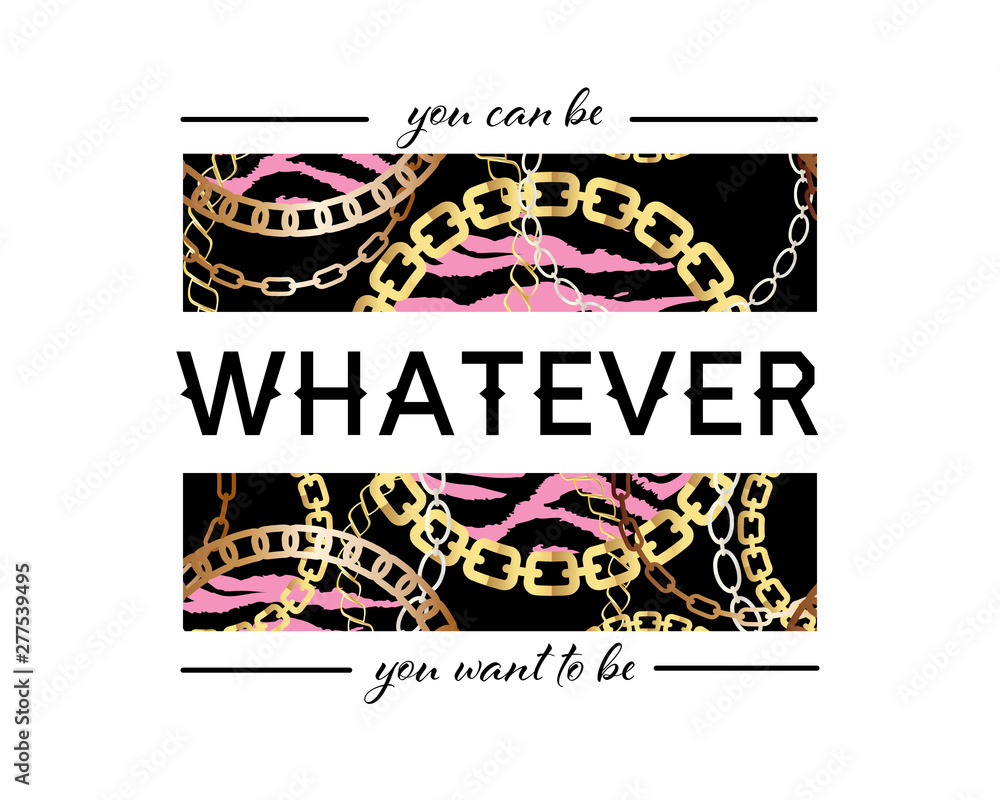Obraz premium You Can Be Whatever You Want To Be Slogan On Fashion Seamless Pattern with Golden Chains and Leopard Print. Fabric Design Background with Chain, Metallic accessories.