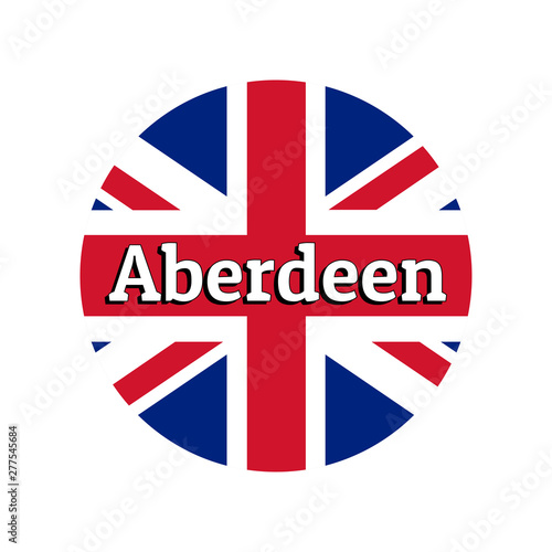 Round button Icon of national flag of United Kingdom of Great Britain. Union Jack on the white background with lettering of city name Aberdeen. Inscription for logo, banner, t-shirt print.