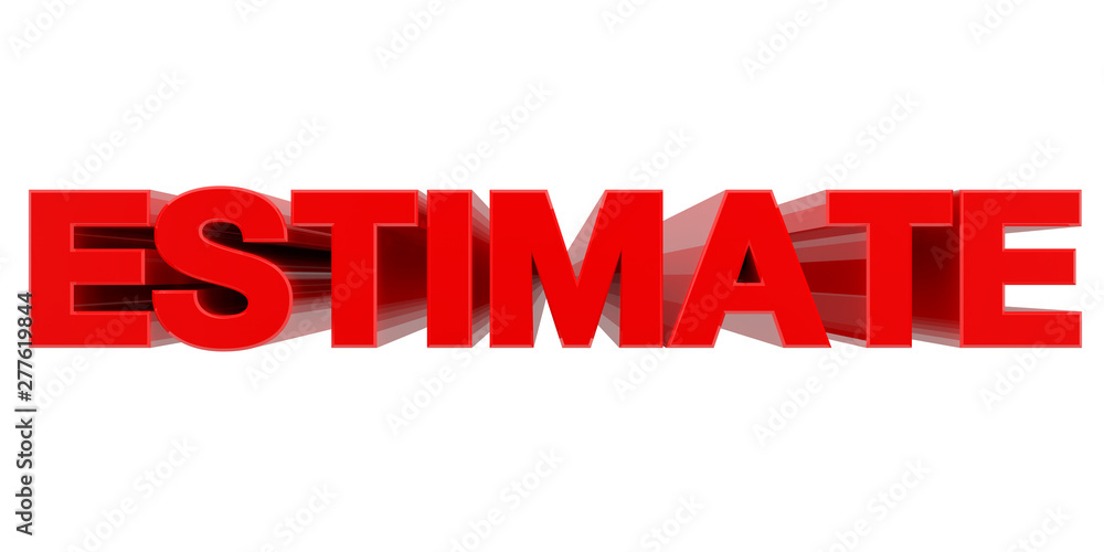 ESTIMATE word on white background 3d rendering ESTIMATE word on white background 3d rendering