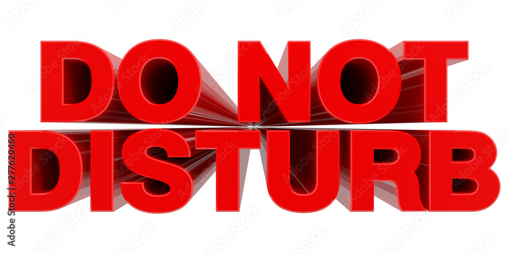 DO NOT DISTURB word on white background 3d rendering DO NOT DISTURB word on white background 3d rendering