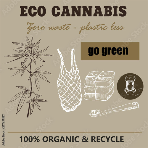 Eco cannabis and zero waste sketch. Zero waste vector illustration EPS 10. Go green, ecological, no plastic, save the planet for ecology. Recycle cannabis.