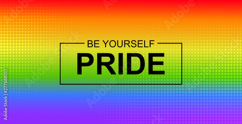 Pride. Be yourself. Vector banner with LGBT community rainbow flag background