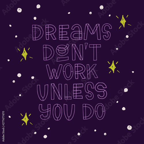 Dreams Don't Work Unless You Do inscripton