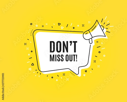 Dont miss out. Megaphone banner. Special offer price sign. Advertising discounts symbol. Loudspeaker with speech bubble. Miss out sign. Marketing and advertising tag. Vector