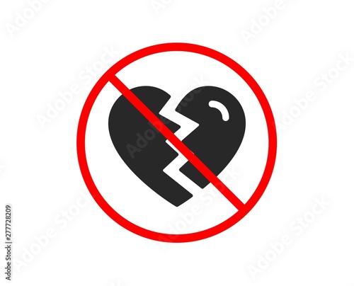 No or Stop. Break up Love icon. Divorce sign. Valentines day symbol. Prohibited ban stop symbol. No break up icon. Vector