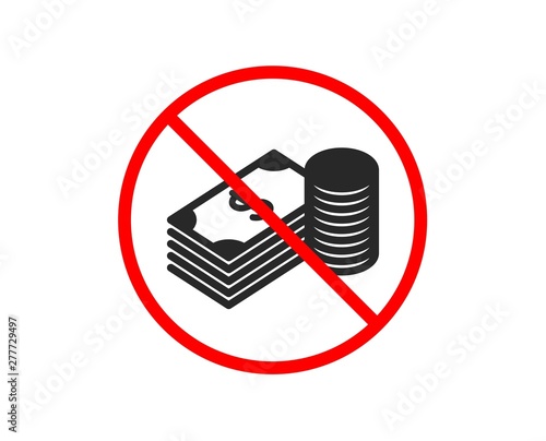 No or Stop. Cash money icon. Banking currency sign. Dollar or USD symbol. Prohibited ban stop symbol. No savings icon. Vector