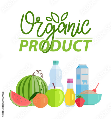 Organic product vector, poster with natural ingredients and healthy meal dieting, watermelon and milk in package, apple and oil in glass jar porridge