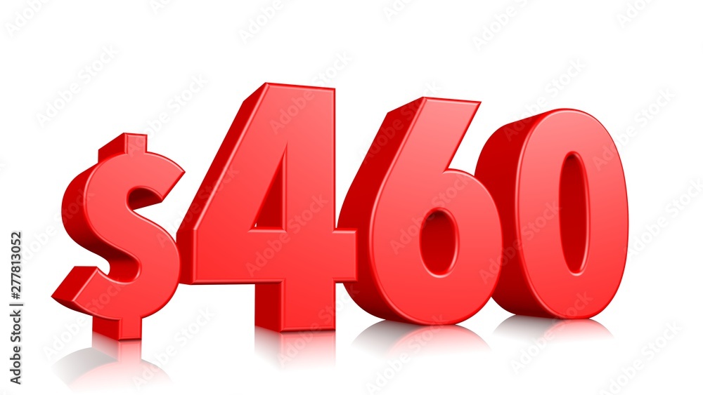 460$ Four hundred sixty price symbol. red text number 3d render with dollar sign on white background 460$ Four hundred sixty price symbol. red text number 3d render with dollar sign on white background