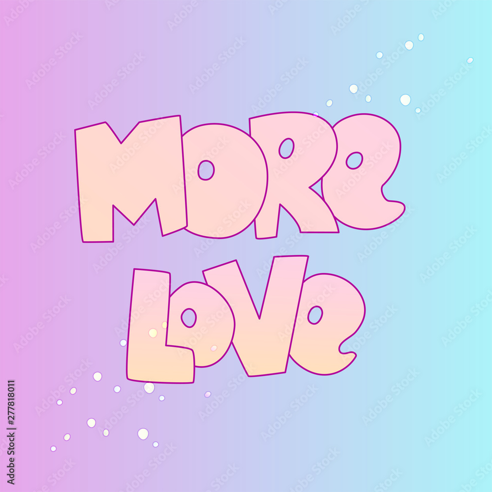 Cute cartoon Love concept. Love lettering More Love and stars, isolated on colored gradient. Love icon and lettering, cartoon cute style. Cartooning More Love phrase illustration Cute cartoon Love concept. Love lettering More Love and stars, isolated on colored gradient. Love icon and lettering, cartoon cute style. Cartooning More Love phrase illustration
