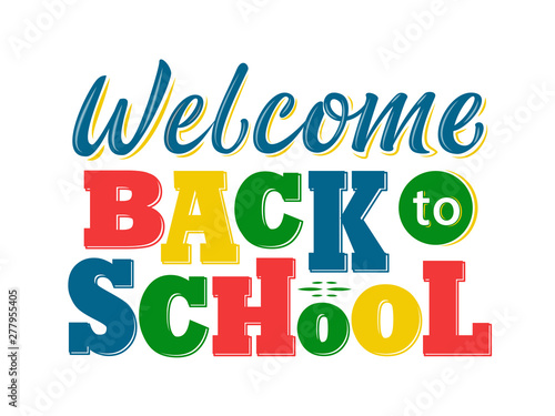 Welcome Back to school lettering sign. Colorful text isolated on white background. Design element for leaflets, cards, envelopes, covers, poster, banner, flyer, mail. Vector illustration. 