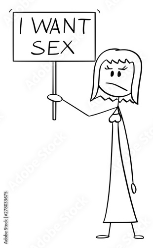Vector cartoon stick figure drawing conceptual illustration of frustrated woman holding sign with I want sex text. Concept of sexual frustration.