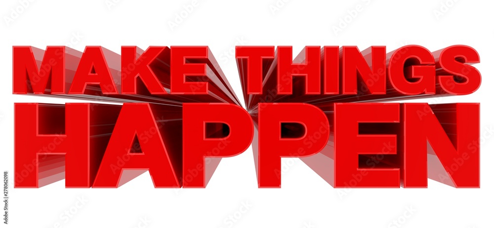 Fototapeta premium MAKE THINGS HAPPEN word on white background 3d rendering