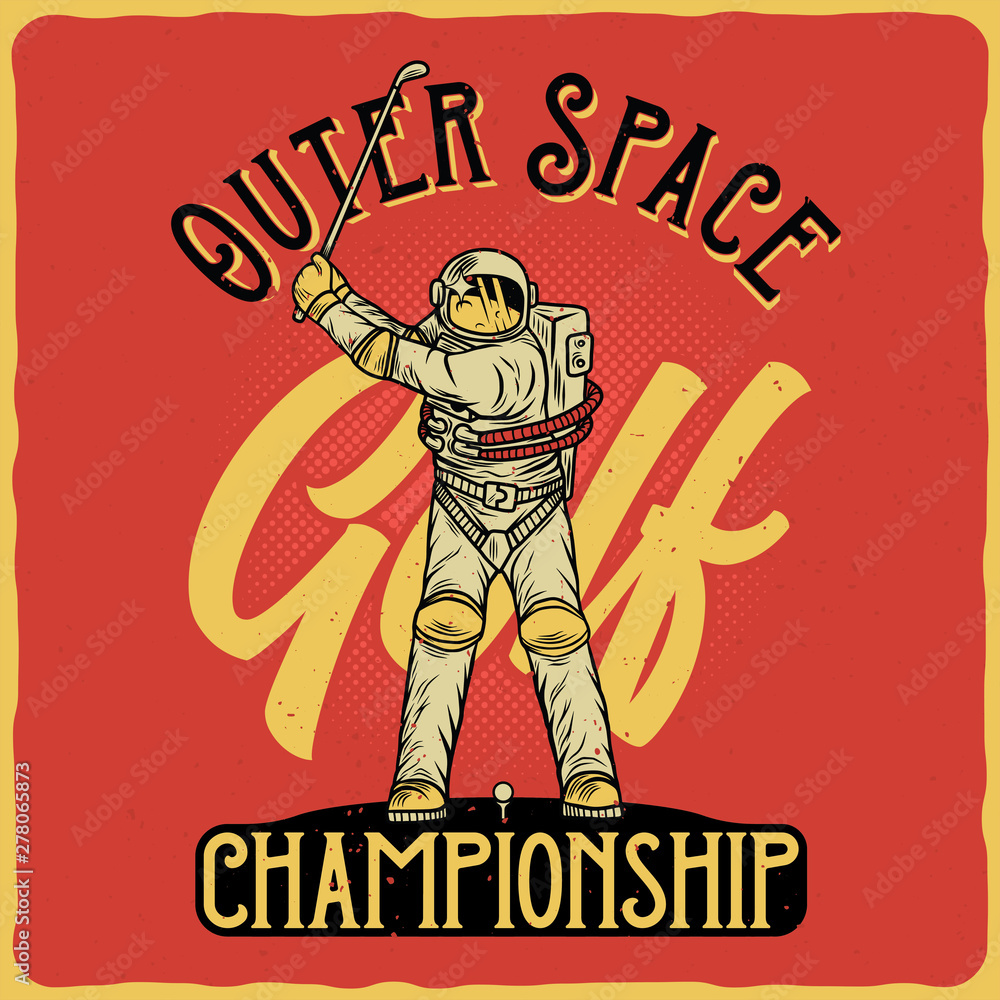 Cosmic label with illustration of the astronaut playing golf. Vector illustration. T-shirt or poster design. Cosmic label with illustration of the astronaut playing golf. Vector illustration. T-shirt or poster design.