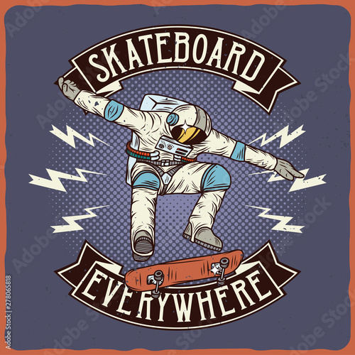 Cosmic label with illustration of the astronaut on the skateboard. Vector illustration. T-shirt or poster design.