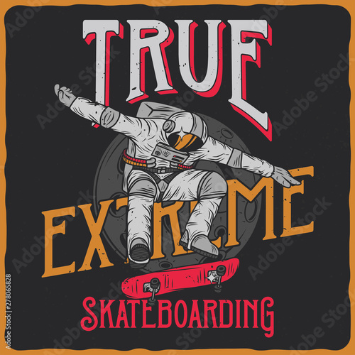 Cosmic label with illustration of the astronaut on the skateboard. Vector illustration. T-shirt or poster design.