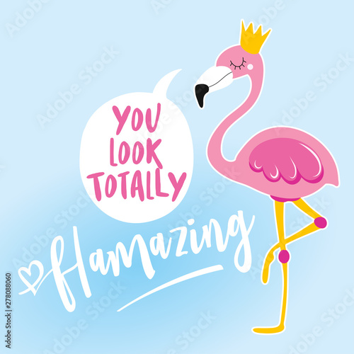 You look totally (fl)amazing - Motivational quotes. Hand painted brush lettering with flamingo. Good for t-shirt, posters, textiles, gifts, travel sets.