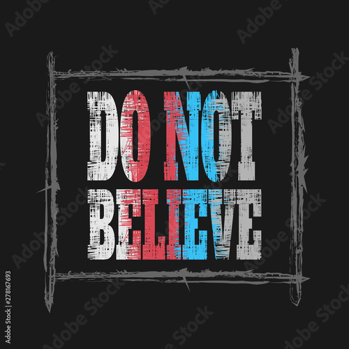 do not believe