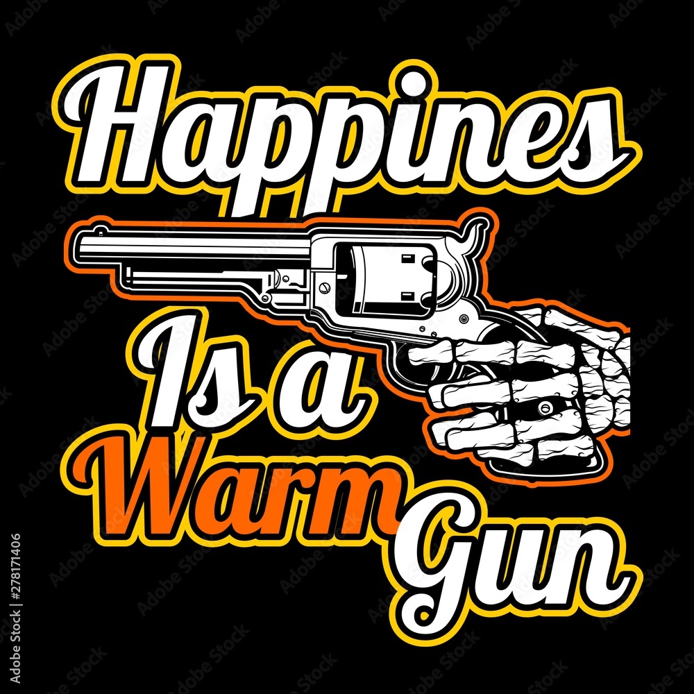 Vector Quote About gun,happines is a warm gun.vector hand drawing,Shirt  designs, biker, disk jockey, gentleman, barber and many others.isolated and  easy to edit. Vector Illustration Stock Vector | Adobe Stock